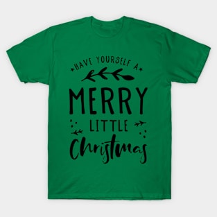 Have Yourself a Merry Little Christmas T-Shirt